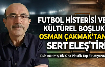 Futbol Histerisi Kültürel Boşluğu Dolduruyor: "Ruh Acıkmış, Biz Ona Plastik Top Fırlatıyoruz!"